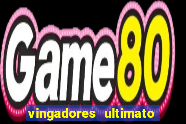 vingadores ultimato completo dublado gratis